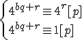 \left{4^{bq+r}\equiv 4^r [p] \\ 4^{bq+r}\equiv 1 [p]